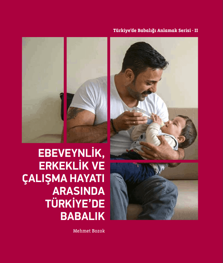 Ebeveynlik, Erkeklik ve Çalışma Hayatı Arasında Türkiye’de Babalık