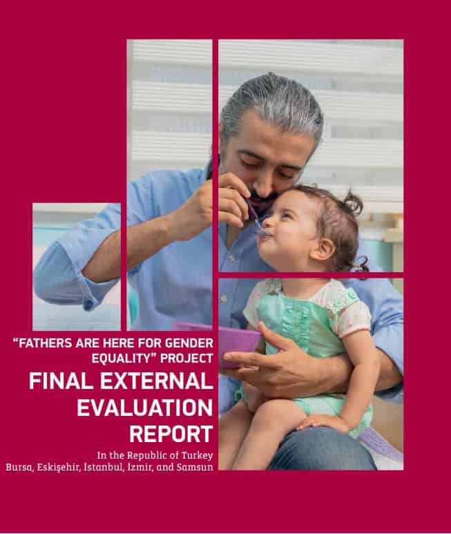 “FATHERS ARE HERE FOR GENDER EQUALITY” PROJECT FINAL EXTERNAL EVALUATION REPORT in the Republic of Turkey Bursa, Eskişehir, İstanbul, İzmir and Samsun
